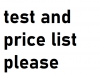 test and price list please.png
